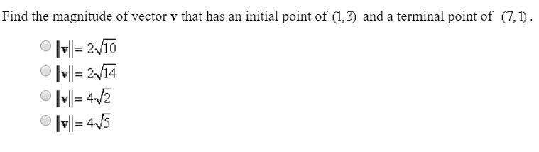 Find the magnitude of vector v that has an initial point of (1,3) and a terminal point-example-2