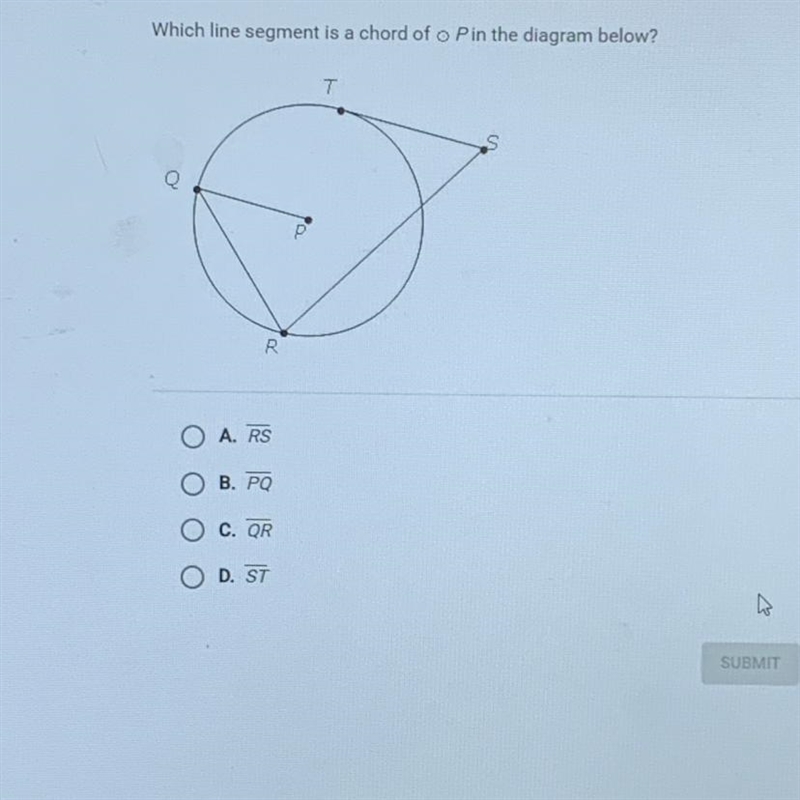 Which line segment is a chord of o Pin the diagram below? A. RS B. PQ C. QR D. ST-example-1