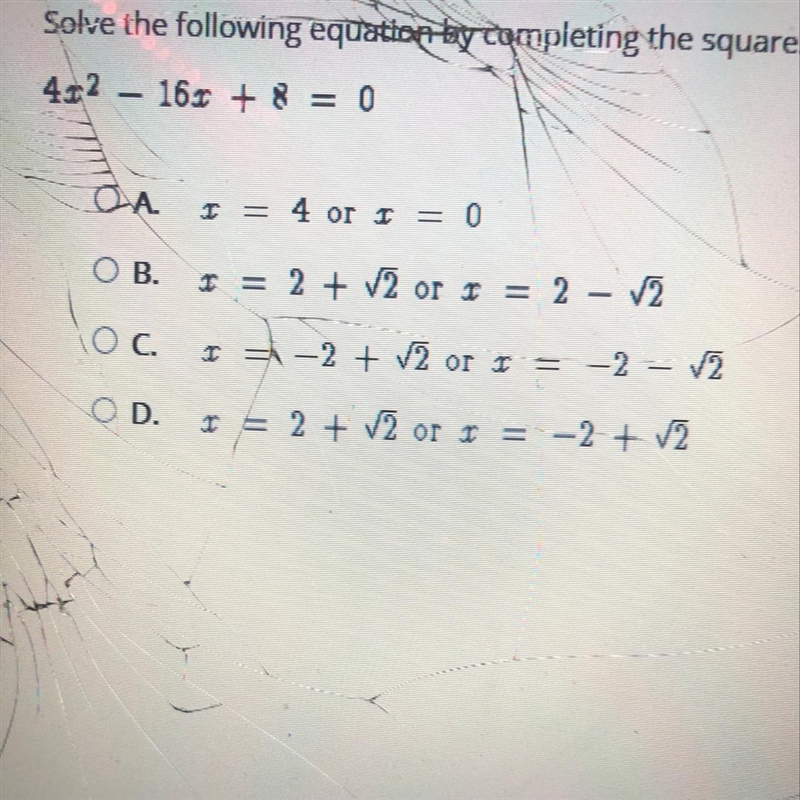 40 pts! solve the following equation by completing the square. 4x^2 - 16x + 8 = 0-example-1