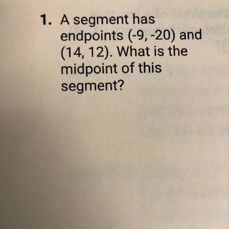 A segment has endpoints (-9,-20) and (14,12). What is the midpoint of this segment-example-1