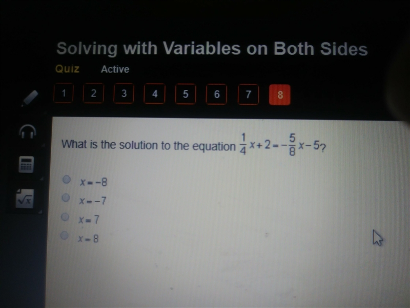 What is the value of x in the equation 1/4x+2=-5/8x-5-example-1