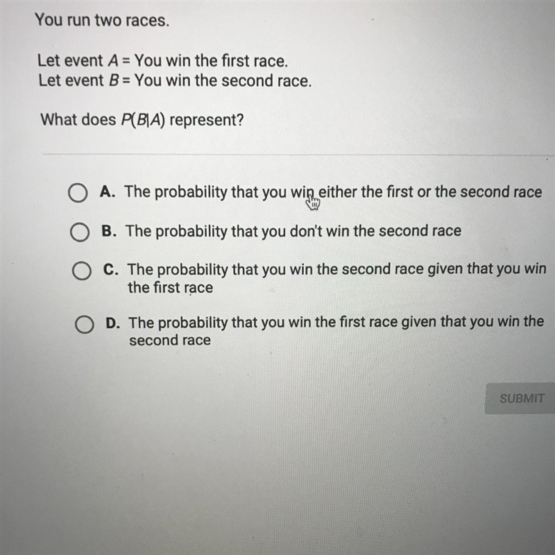 (APEX) You run two races. Let event A = You win the first race. Let event B = You-example-1