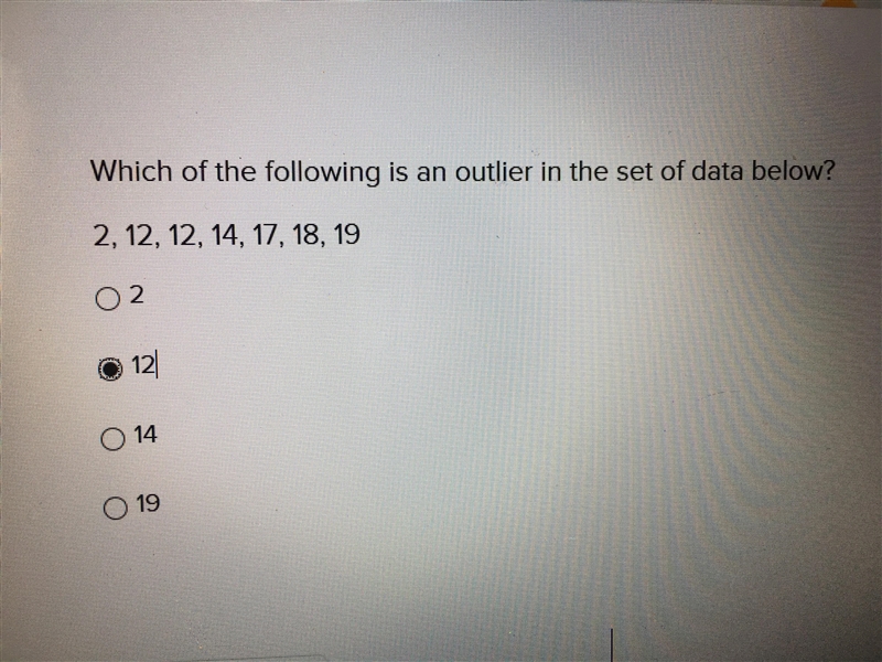 Which of the following is an outlier in the set of data below? I think it’s 12 but-example-1