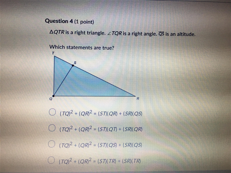 QTR is a right triangle TQR is a right triangle QS is an altitude which statements-example-1