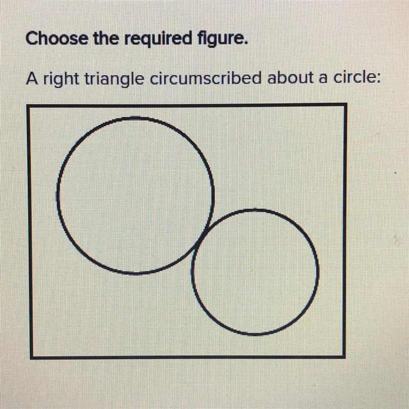 Choose the required figure. A right triangle circumscribed about a circle:-example-1