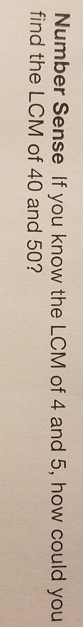 If you know the LCM of 4 and 5, how could you find the LCM of 40 and 50?-example-1