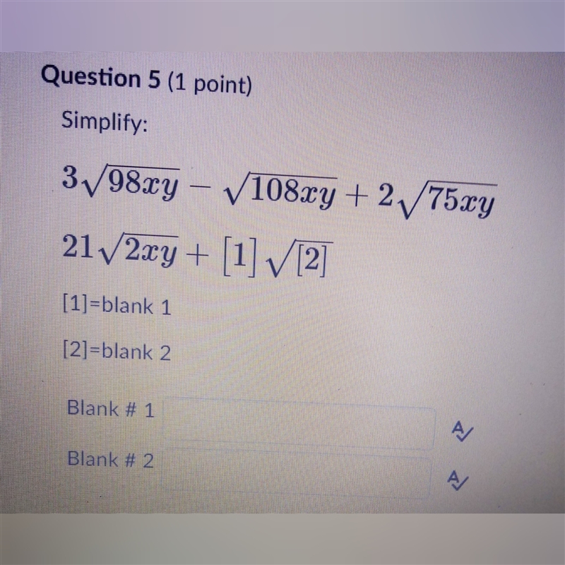 Can someone please help me? simplify: 3 √(98xy) - √(108xy \:) \: + 2 √(75xy) 21 √(2xy-example-1