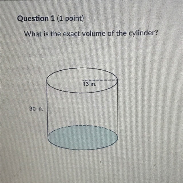 What is the exact volume of the cylinder (radius 13 in., height 30 in.)-example-1