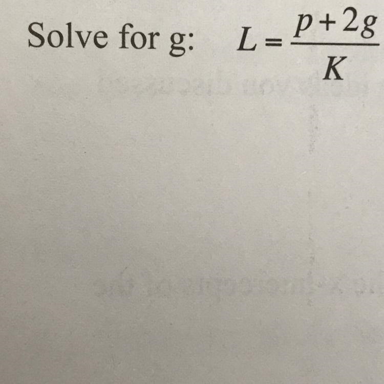 Solve for g: L= p+2g/K-example-1