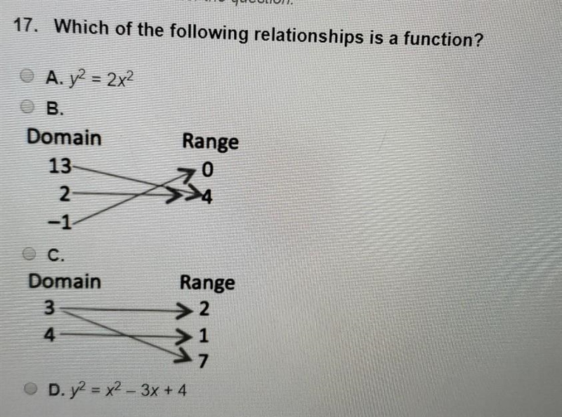 WHICH OF THE FOLLOWING RELATIONSHIPS IS FUNCTION ? A.Y^2=2X^2 B. domain range 13 0 2 4 -1 C-example-1