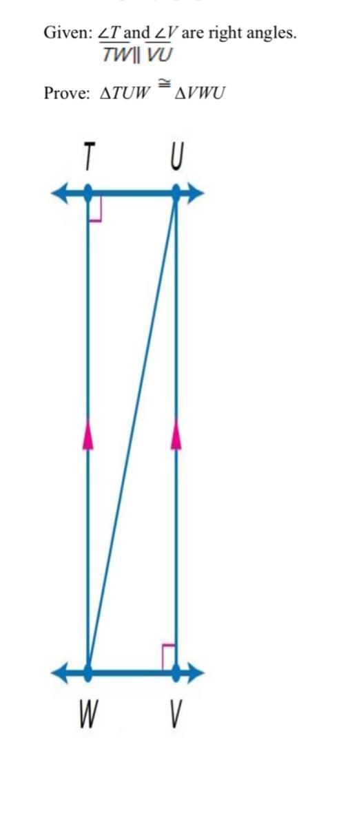 25 Points ! Write a paragraph proof. Given: ∠T and ∠V are right angles. Prove: ∆TUW-example-1