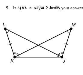 Is ∆JKL ≅ ∆KJM ? Justify your answer below.-example-1