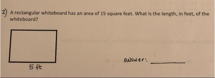 A rectangular whiteboard has an area of 15 square feet. what is the length, in feet-example-1