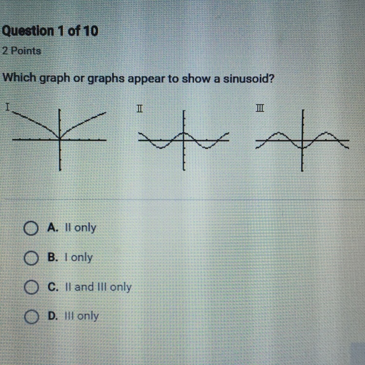 Which graph or graphs appear to show a sinusoid? < Help me please ASAP !-example-1