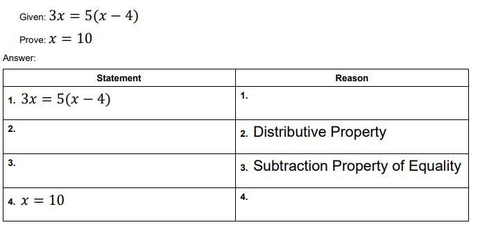 Given: 3x = 5 (x − 4) Prove: x = 10 ======================================================================================================================================================================================================================================================================================================================================================================================================================================================================================================================================================================================================================================================================================================================================================================================================================================================================================================================================================================================================================================================================================================================================================================================================================================================================================================================================================================================================================================================================================== Given-example-1