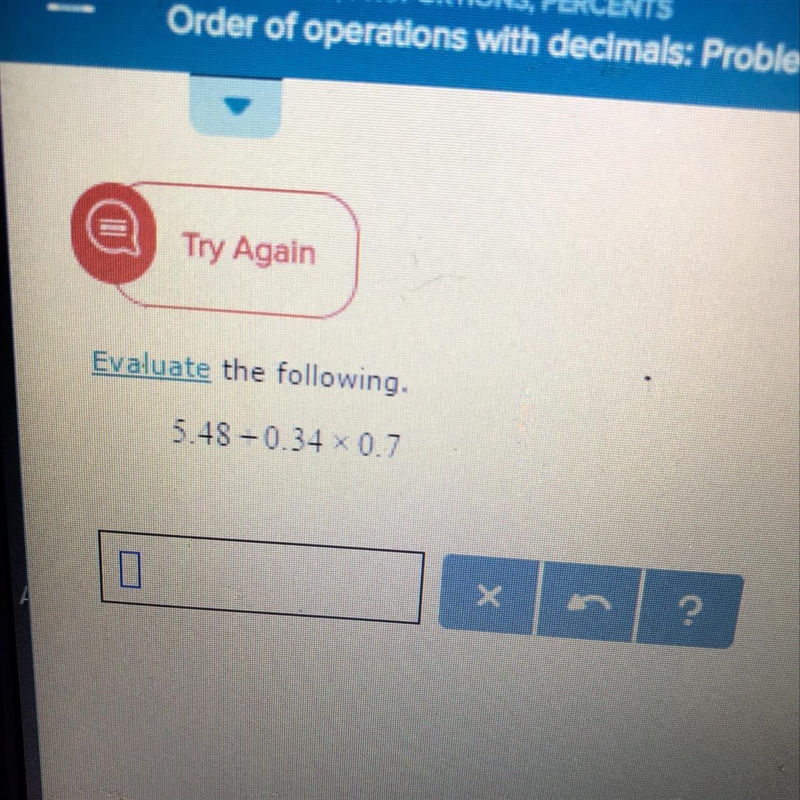 Order of operation with decimals :problem type 1 5.48+0.34*0.7-example-1