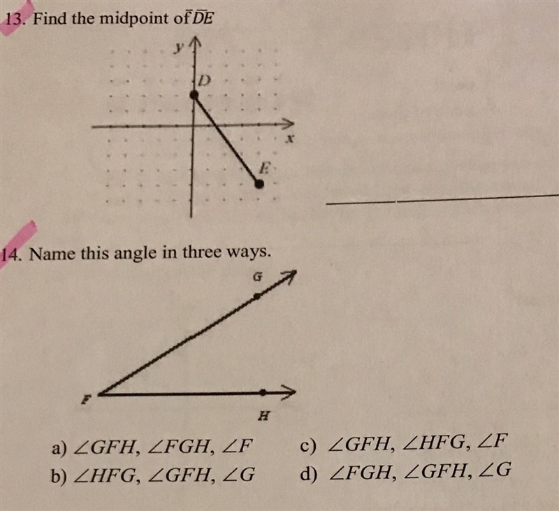 Need help on geometry!!! 13. Find the midpoint of DE 14. Name this angle in three-example-1