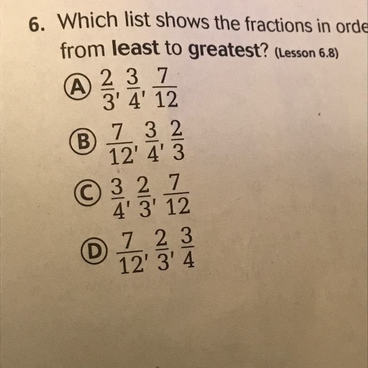 Witch list shows the fractions in order from least to greatest? A. 2/3,3/4,7/12? B-example-1