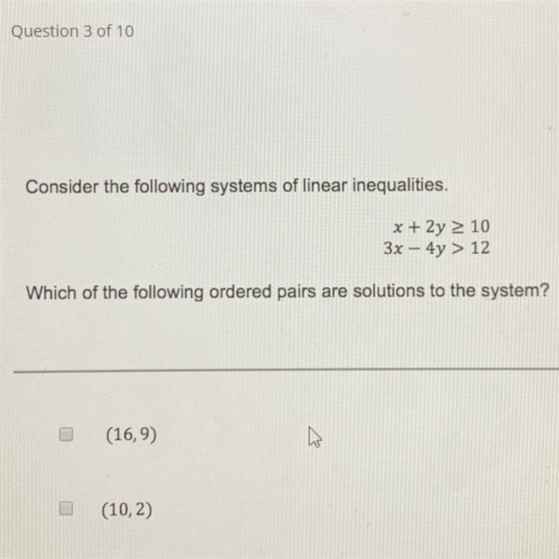 What is ordered pairs are solutions to the system x+2y>_10 3x-4y>12-example-1