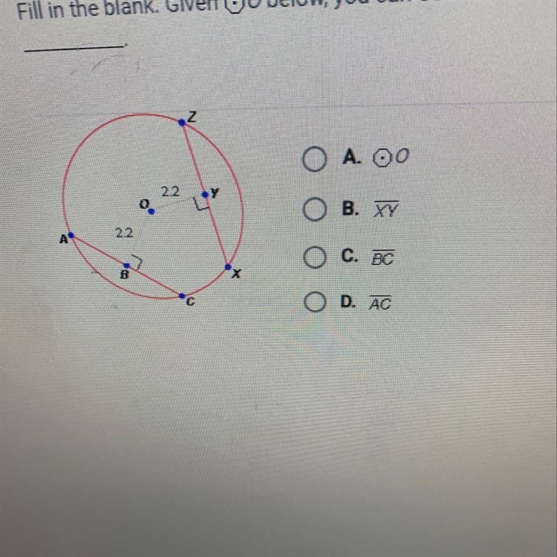 Fill in the blank. Given O below, you can conclude that xz is congruent to-example-1