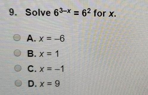 SOLVE 6^3^-X=6^2 FOR X A.X=-6 B.X=1 C.X=-1 D.X=9 ​-example-1