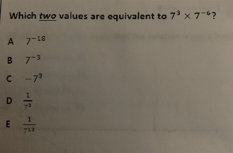 Pls help Which two values are equivalent to 7^3x 7^-6 ?-example-1