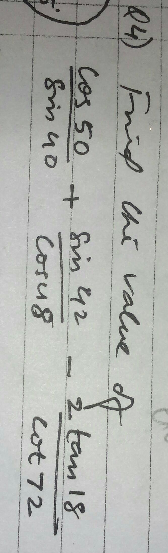 Find the value of cos50/sin40+sin42/cos48-2tan18/cot72​-example-1