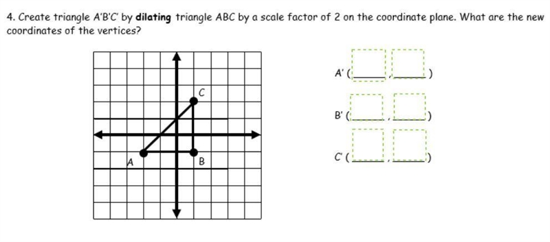 Create triangle A'B'C' by dilating triangle ABC by a scale factor of 2 on the coordinate-example-1