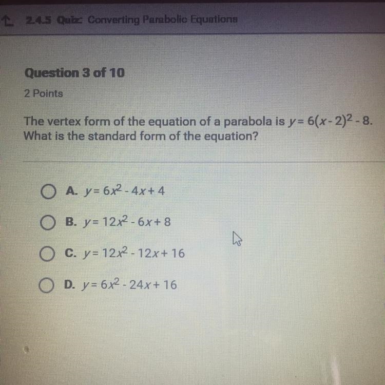 The vertex form of the equation of a parabola is y=6(x-2)2-8. What is the standard-example-1