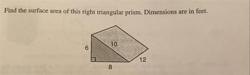 Find the surface area of this right triangular prism. Dimensions are in feet 6,10,8,12-example-1