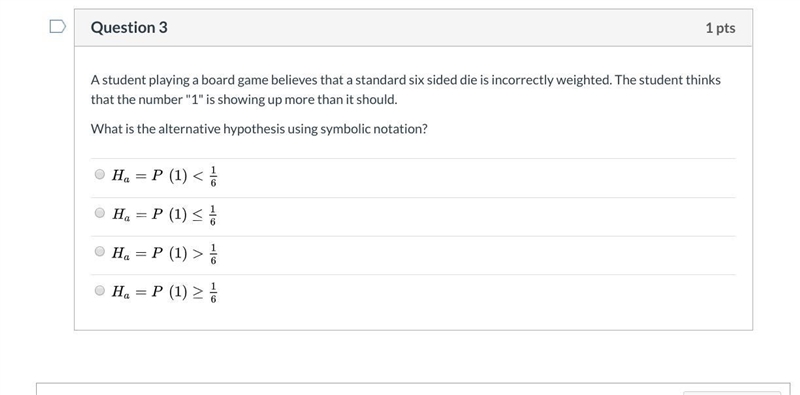 A student playing a board game believes that a standard six sided die is incorrectly-example-1