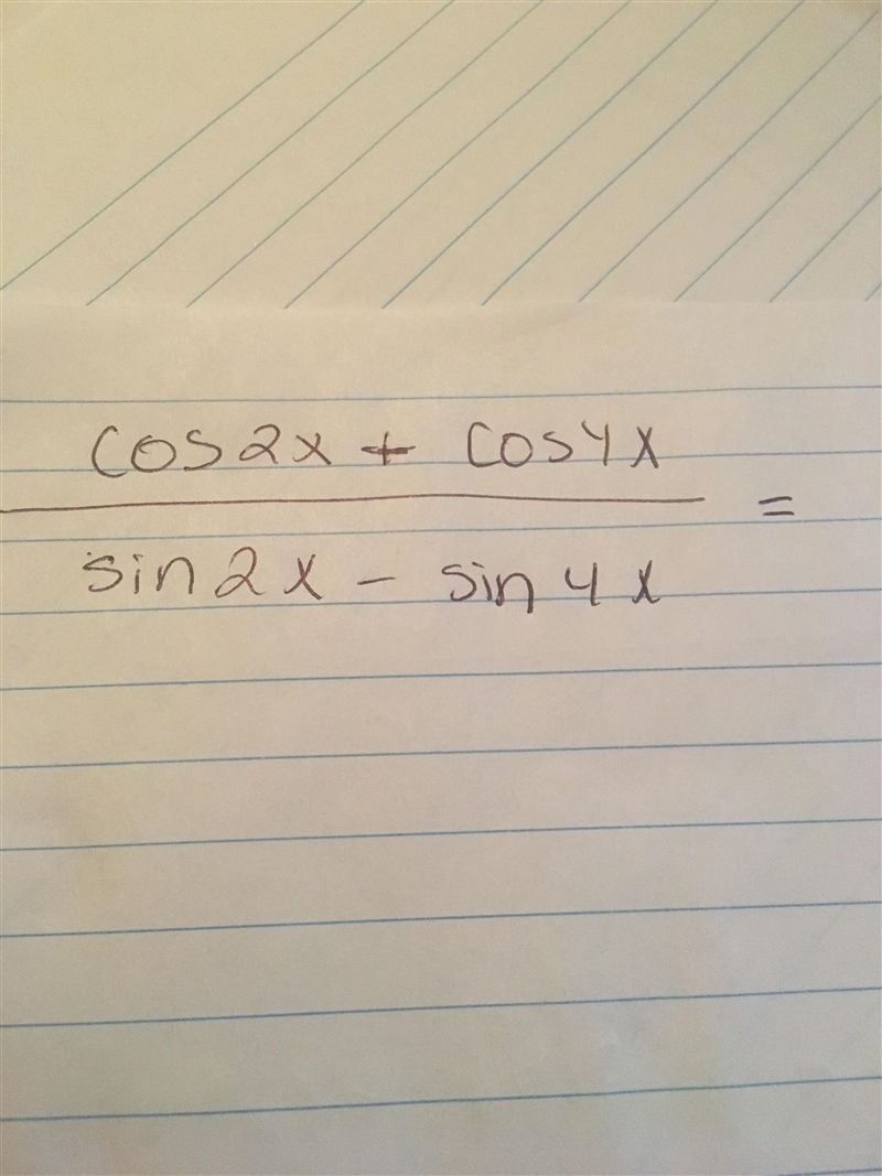 Simplify: cos2x+cos4 all over sin2x - sin 4x-example-1