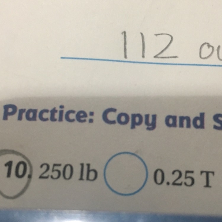 Compare. Write <,>,or =. 250 lb __ 0.25 T-example-1