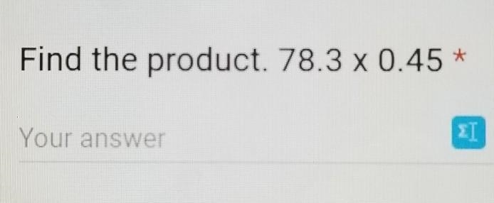 78.3 × 0.45 (probably a simple question but I'm struggling)​-example-1