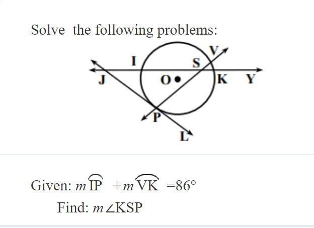 Given: arc IP + arc VK = 86° Find: ∠KSP-example-1