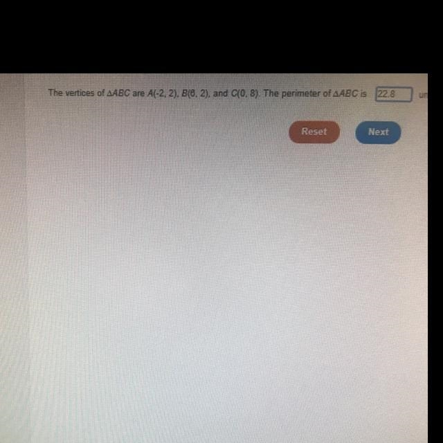 The vertices of ABC are A(-2. 2). B(8.2), and C(O. 8). The perimeter is 22.8 . What-example-1