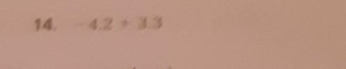 Heres number 14. -4.2 + 3.3​-example-1