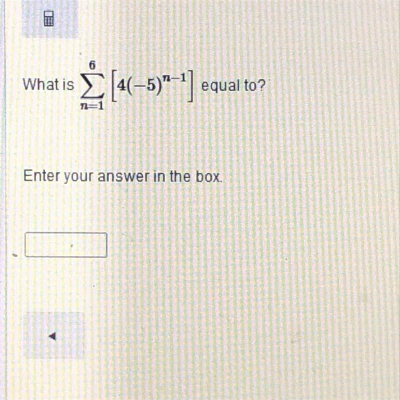 What is 6Σ n=1 [4(-5)^n-1] equal to?-example-1