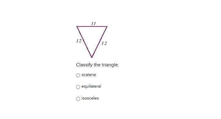 Classify the triangle. scalene equilateral isosceles-example-1