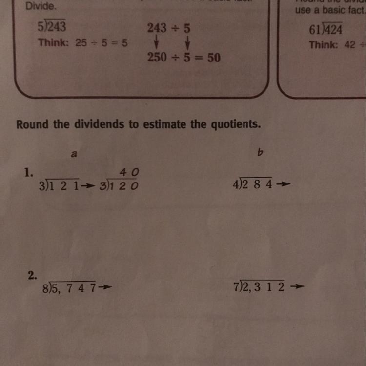 Basic Math. Round the dividends to estimate the quotients. I don’t know how! Please-example-1