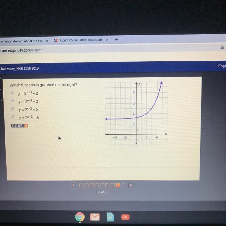 Can anyone help me? Which function is graphed on the right? Y=2^x+3-2 Y=2^x-3+2 Y-example-1