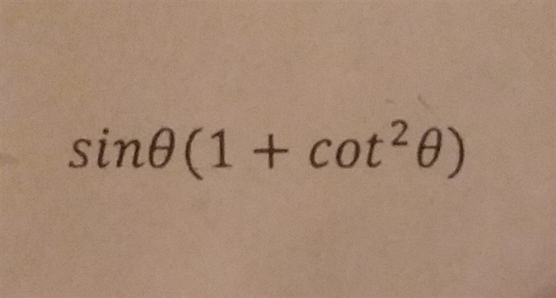 How to simplify sinθ(1+cot^2 θ)-example-1