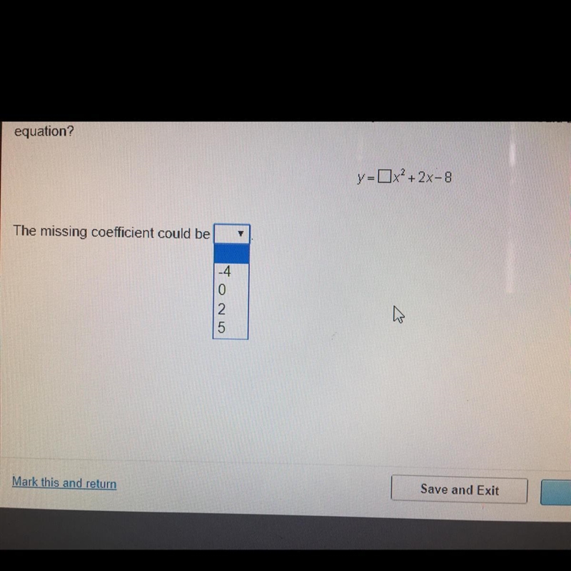 The quadratic function below represents a parabola that opens down. Which value could-example-1