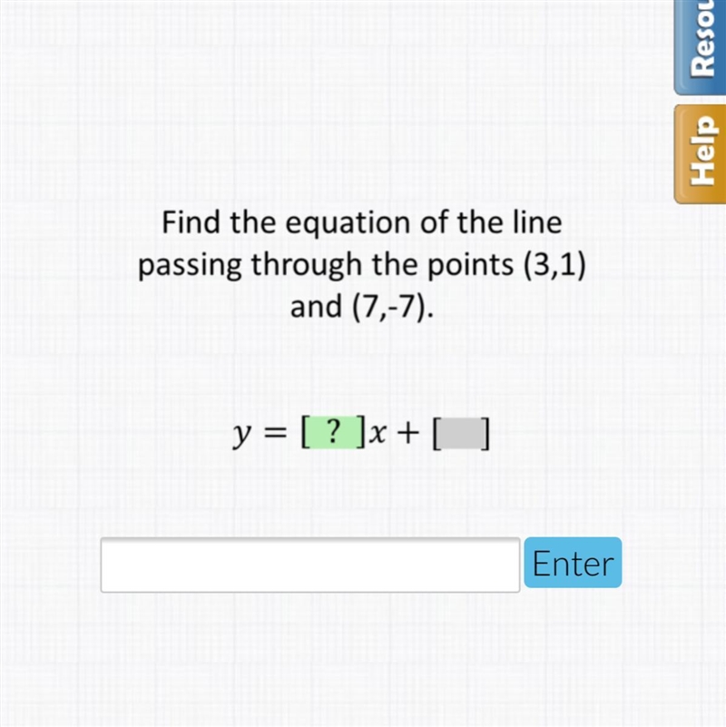 Find the equation of the line passing through the point (3,1) and (7,-7)-example-1