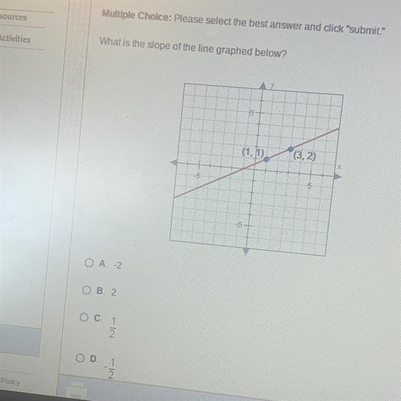 What is the slope of the line graphed below ? (1,1) (3,2)-example-1