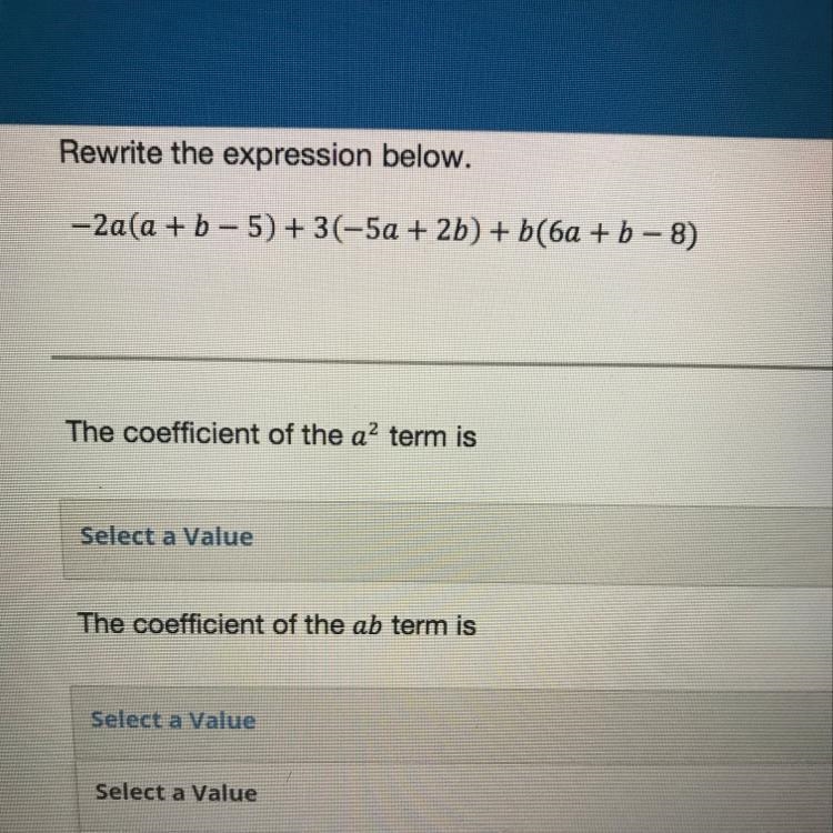 -2a(a+b-5)+3(-5a+2b)+b(6a+b-8) the coefficient of the a^2 term is-example-1