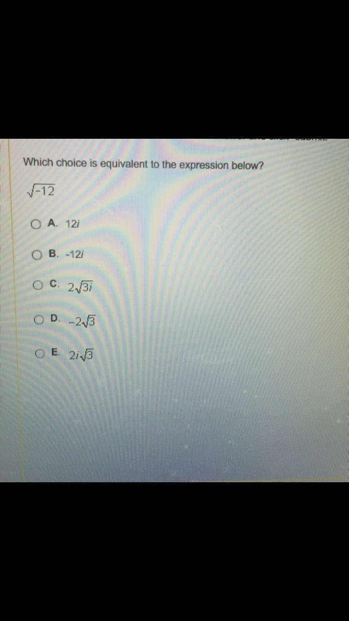 Which choice is equivalent to the expression below √-12-example-1