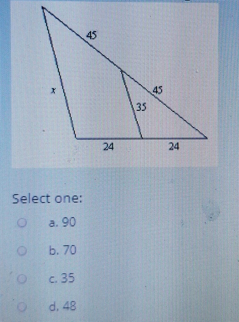 Find the value of x. The diagram is not to scale. A. 90 B. 70 C. 35 D. 48​-example-1