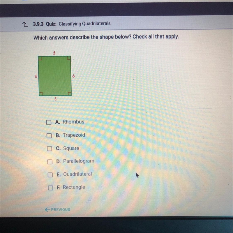 £ 3.9.3 Quiz: Classifying Quadrilaterals XA Which answers describe the shape below-example-1