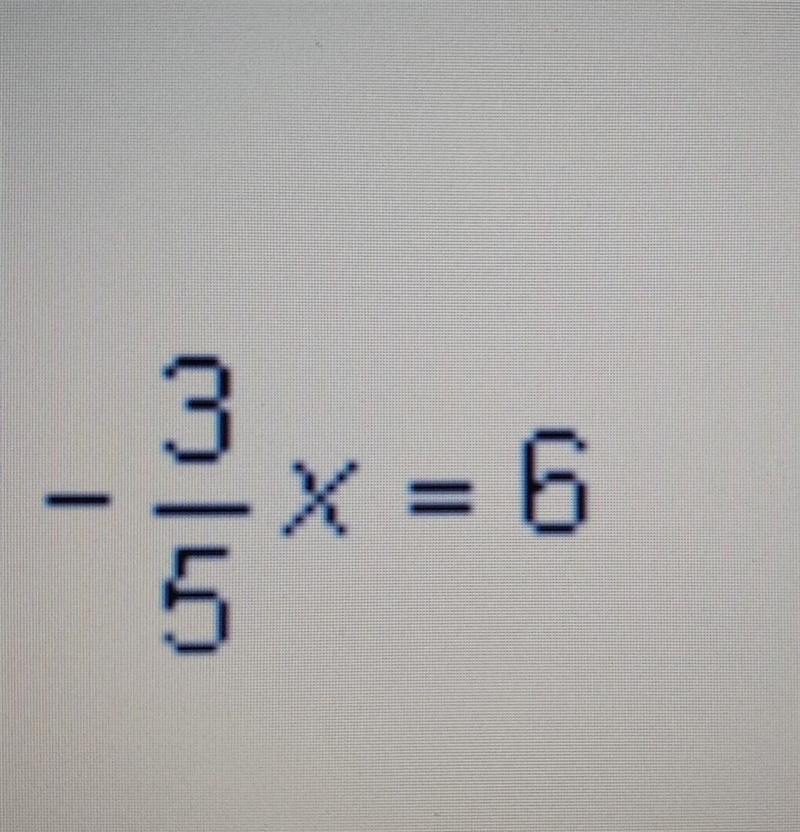 -3/5 x = 6 what is x ? ​-example-1